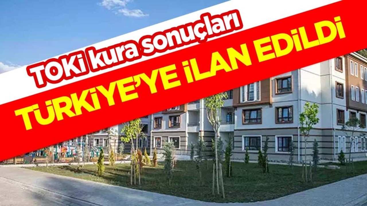TOKİ kura sonuçları Türkiye'ye açıklandı TOKİ deprem konutları kura sonuçları isim sorgulama ekranı