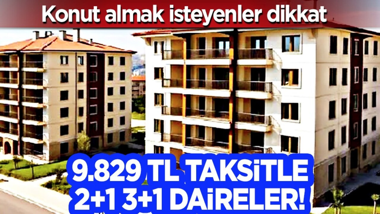 Toki'den hak sahibi olmak isteyen dikkat! Konut: 9.829 TL taksitle 2+1 3+1 daireler satılacak