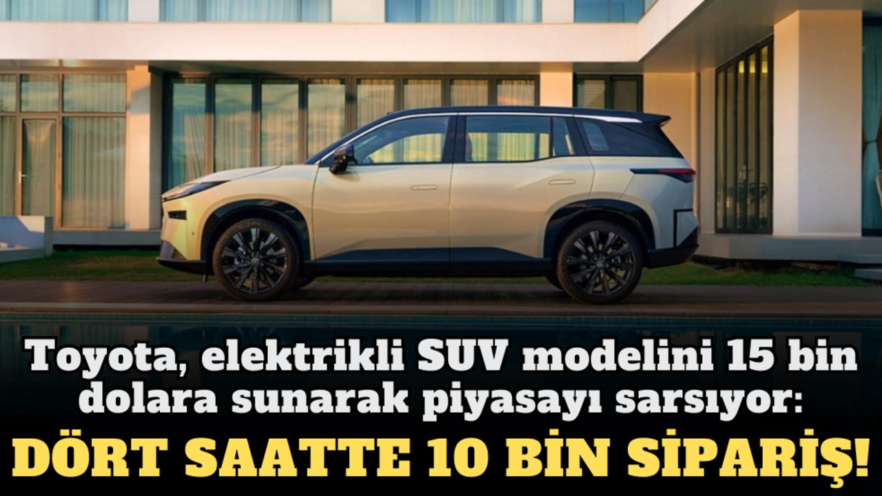 Toyota, elektrikli SUV modelini 15 bin dolara sunarak piyasayı sarsıyor: Dört saatte 10 bin sipariş!