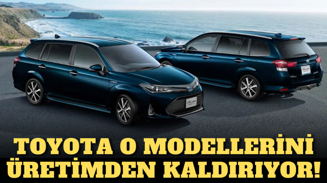 Toyota o modellerini üretimden kaldırıyor!
