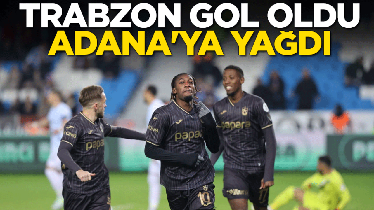 Trabzonspor gol oldu Adana Demirspor'a yağdı