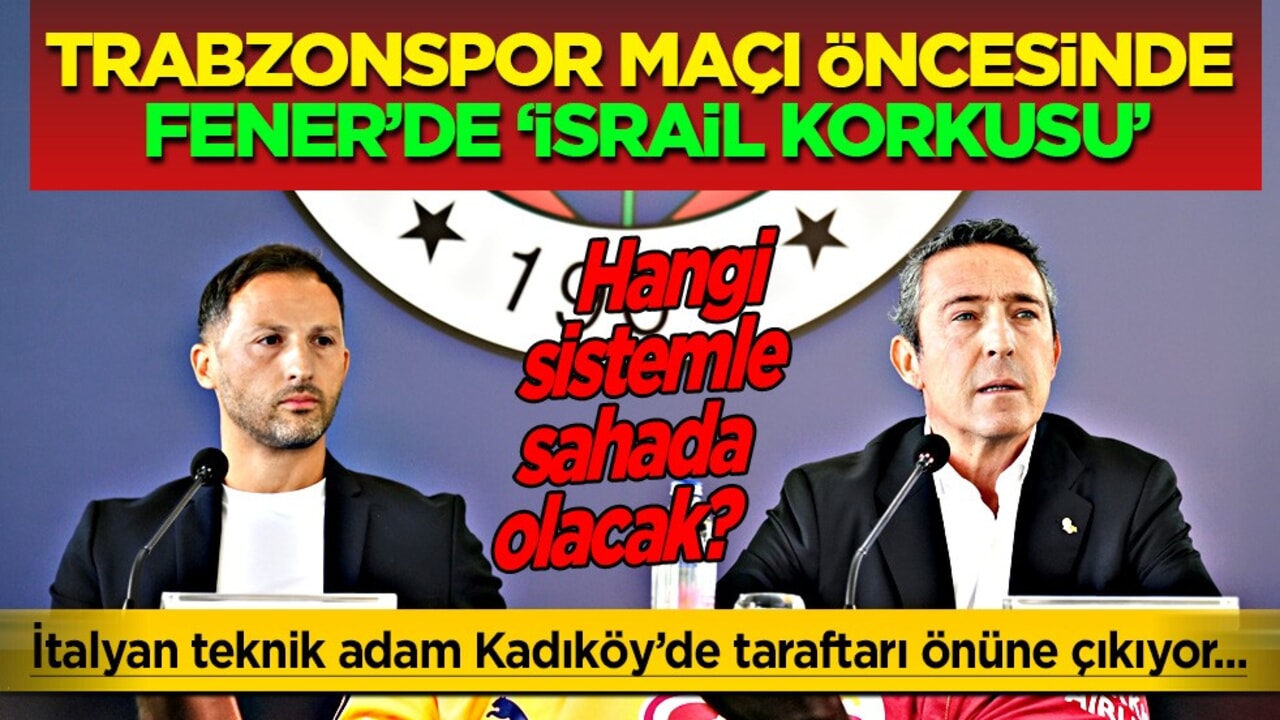 Trabzonspor maçı öncesinde Fenerbahçe’de "İsrail korkusu" İtalyan Tedesco’nun ilk maçı: Geri sayım başladı