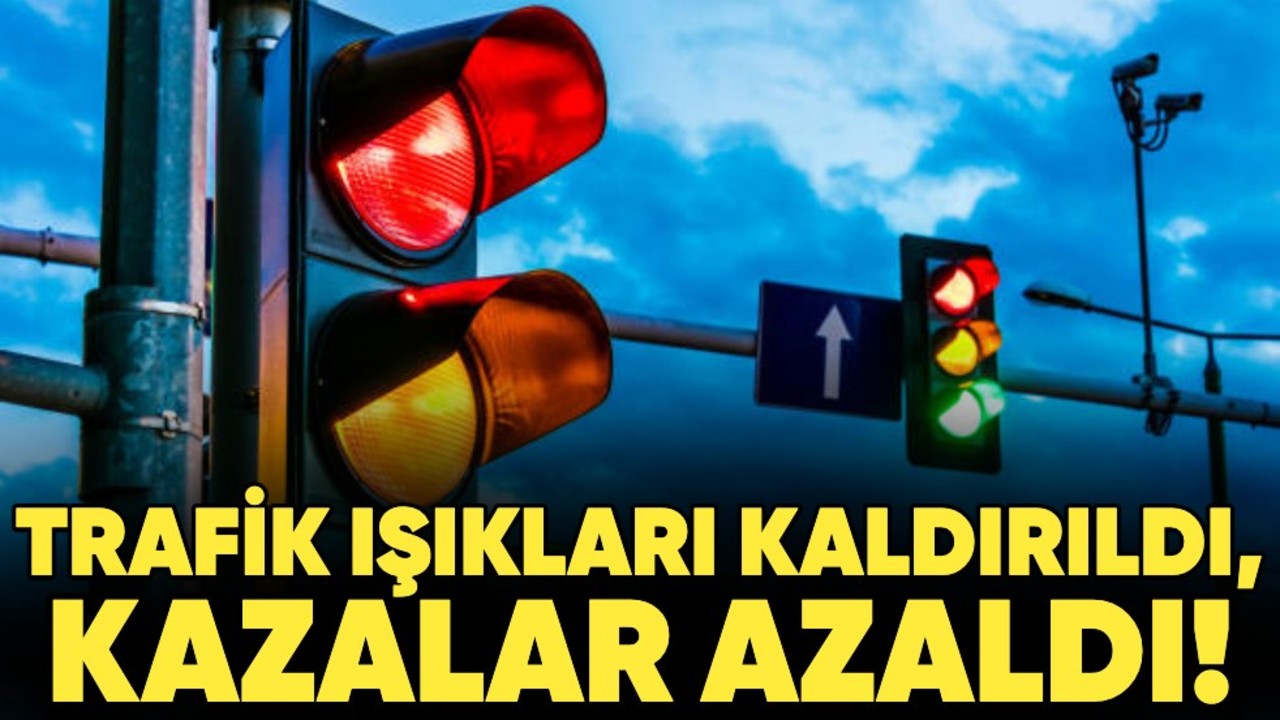 Trafik ışıkları kaldırıldı, kazalar azaldı!