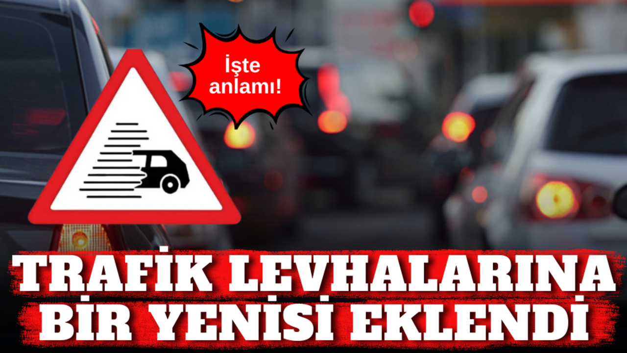 Trafik levhalarına bir yenisi eklendi: İşte anlamı!