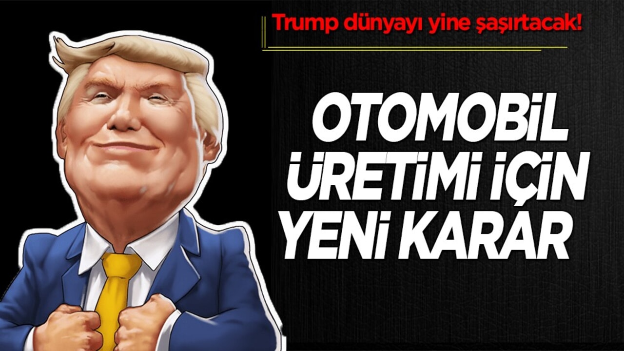 Trump ABD otomobil üretimi için yeni gümrük vergisi indirimi düşünüyor! 1.000 ila 2.000 dolar iade edecek