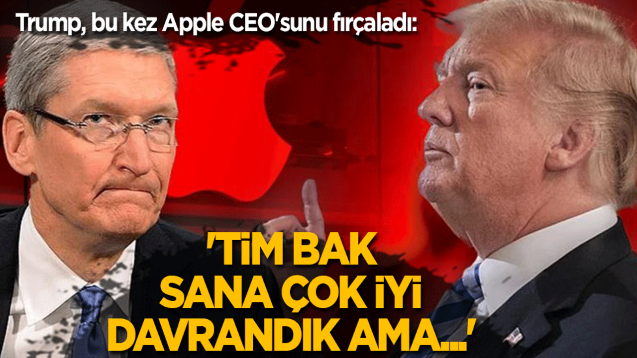Trump, Apple CEO'sunu fırçaladı: Tim bak, sana çok iyi davrandık ama artık istemiyorum...!