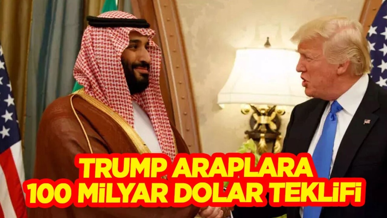 Trump Arap ülkesine 100 milyar dolar teklifi: Tüm dünyayı da Suudi prensini de şaşırttı