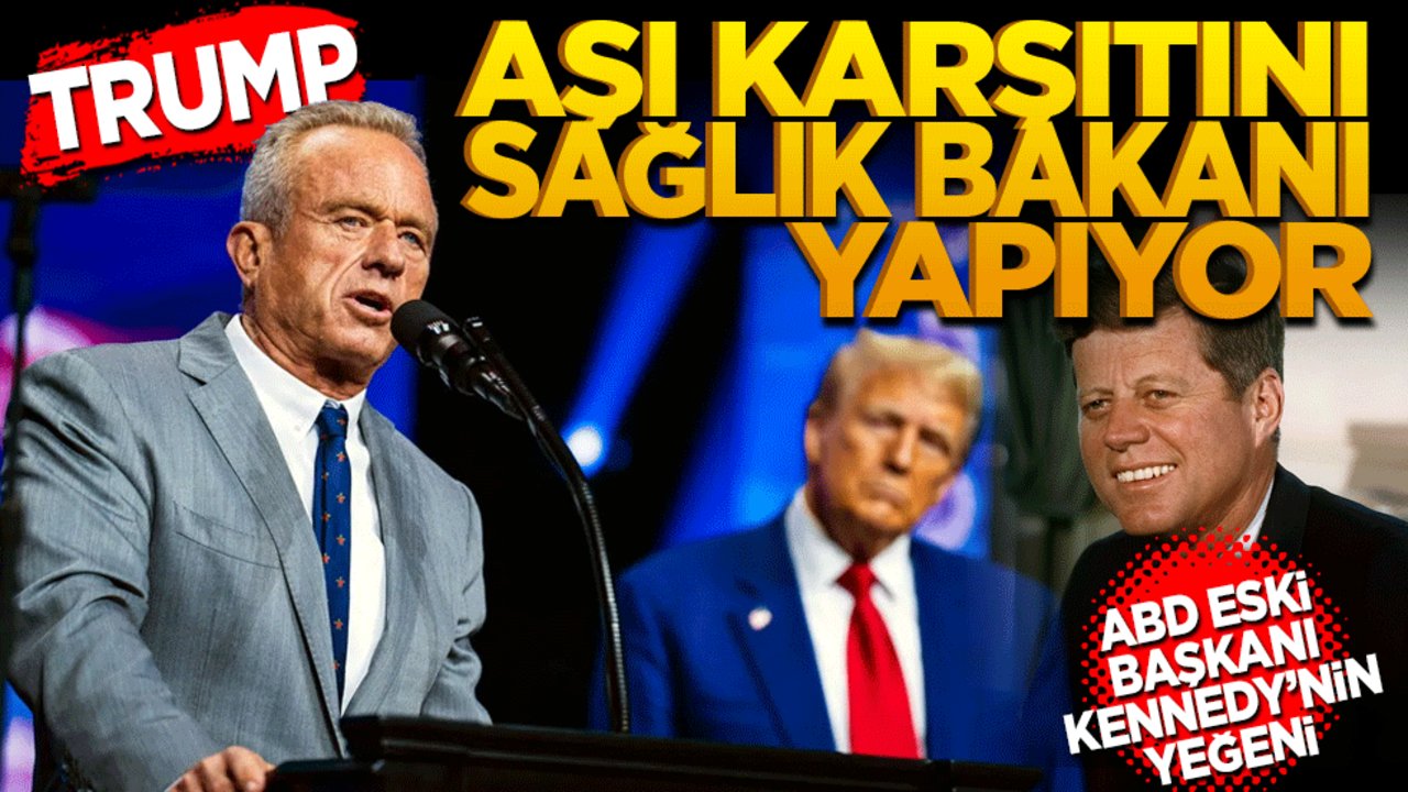 Trump aşı karşıtını sağlık bakanı yapıyor