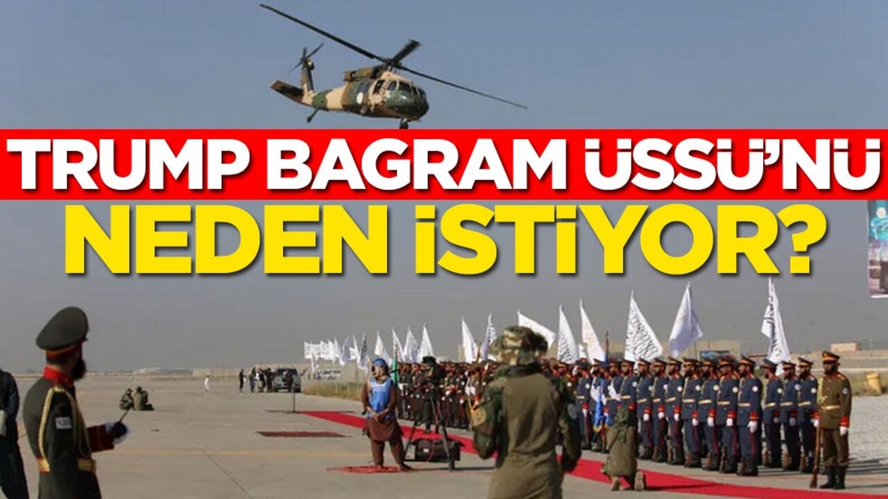Trump Bagram Üssü’nü neden istiyor?