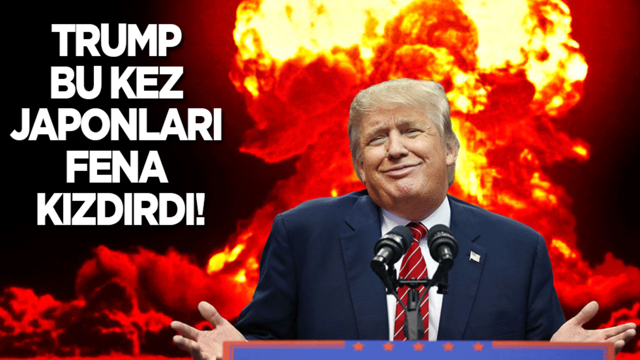Trump bu kez Japonları fena kızdırdı
