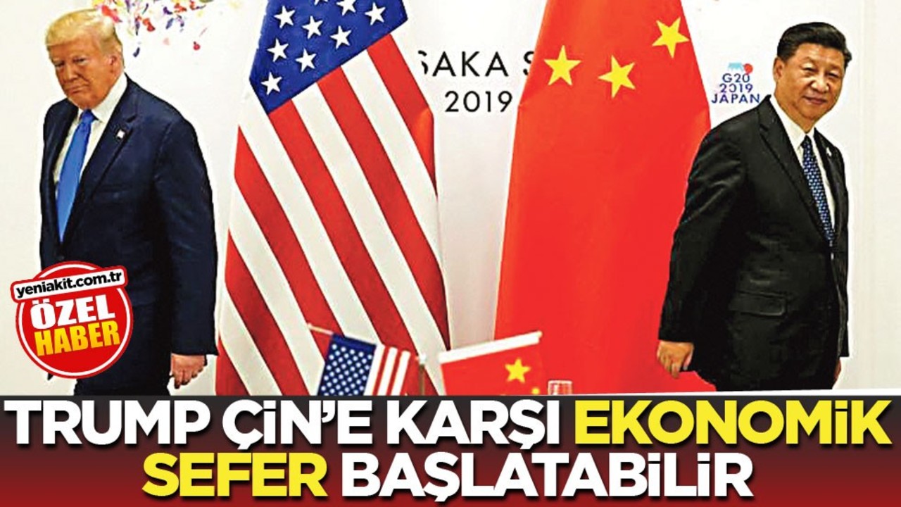 Trump Çin'e karşı ekonomik sefer başlatabilir
