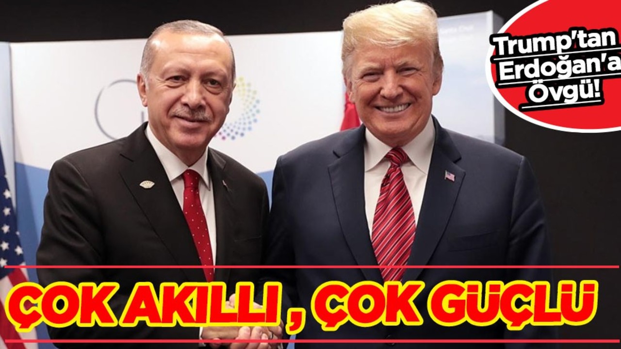 Trump: Cumhurbaşkanı Erdoğan çok akıllı ve çetin biri, çok güçlü bir ordu kurdu! Türkiye'yi işaret etti