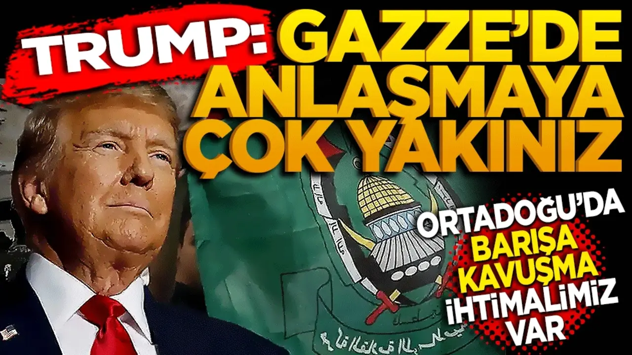 Trump: Gazze’de anlaşmaya çok yakınız! Ortadoğu’da barışa kavuşma ihtimalimiz var