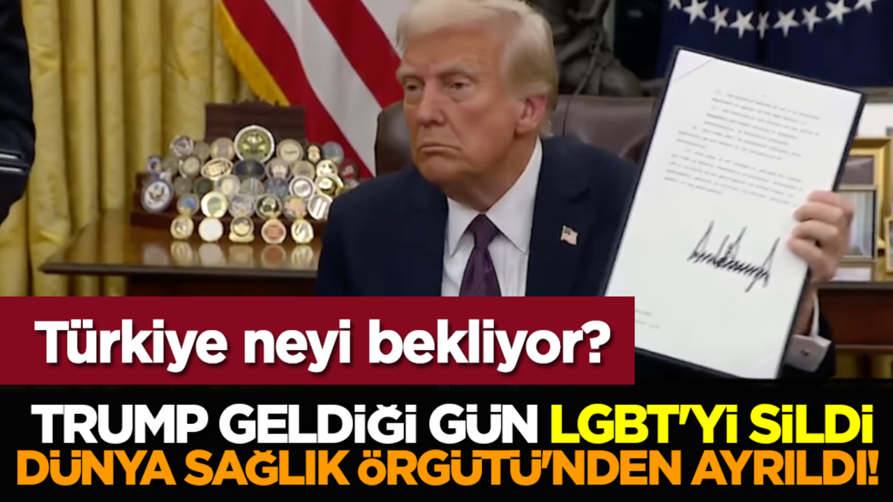 Trump geldiği gün LGBT'yi sildi, Dünya Sağlık Örgütü'nden ayrıldı! Türkiye neyi bekliyor?