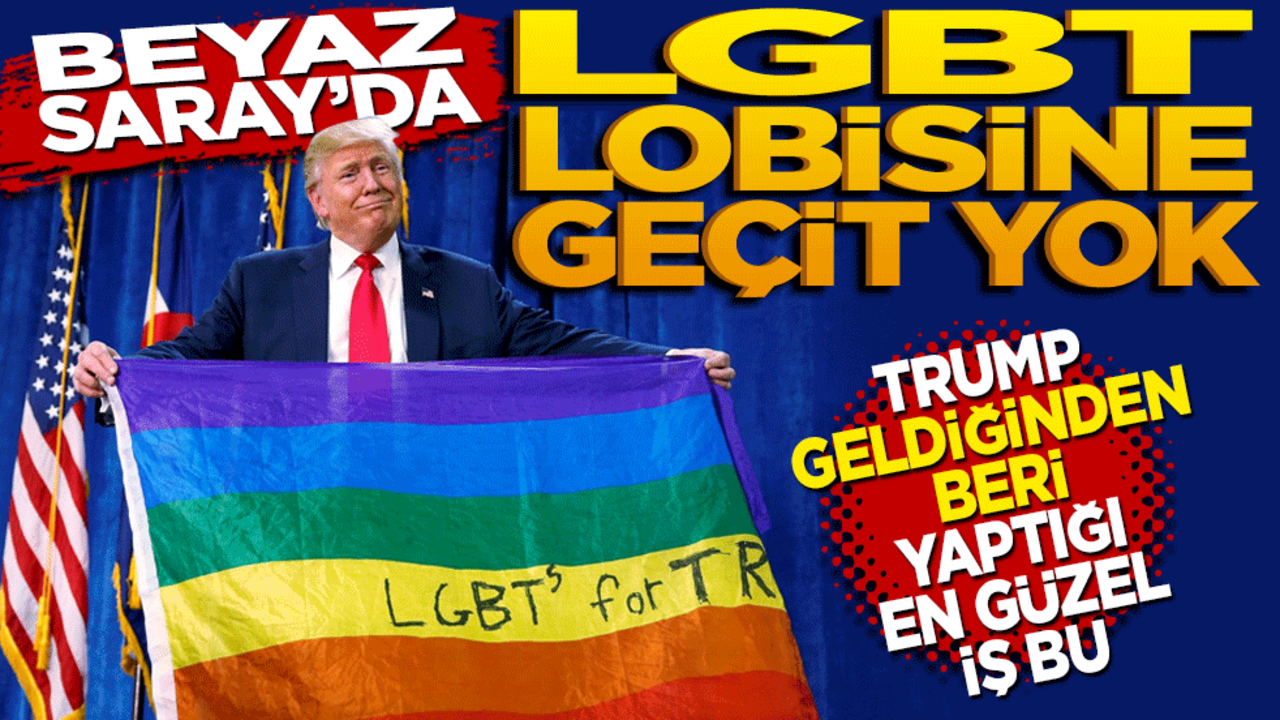 Trump geldiğinden beri yaptığı en doğru iş bu! Beyaz sarayda LGBT lobisine geçit yok