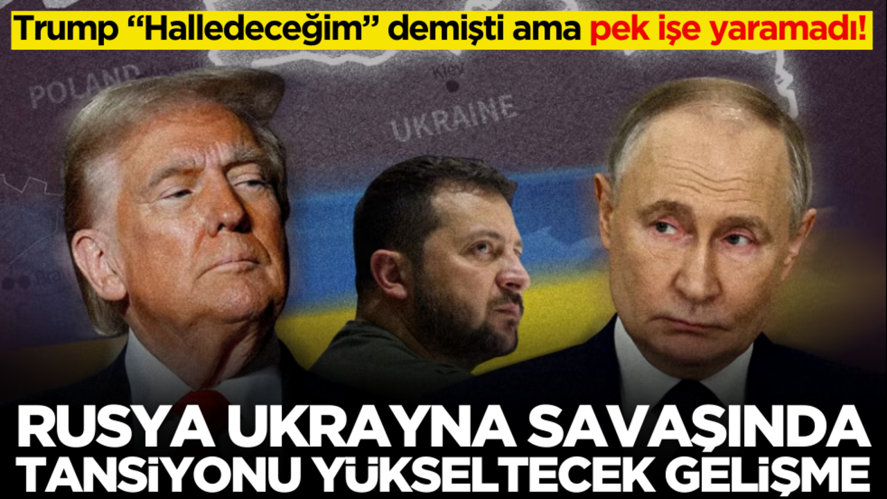 Trump "Halledeceğim" demişti ama pek işe yaramadı: Rusya Ukrayna savaşında tansiyonu yükseltecek gelişme