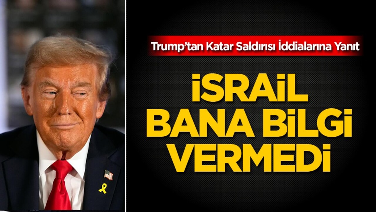 Trump: İsrail’in Katar saldırısından önce bilgilendirilmedim