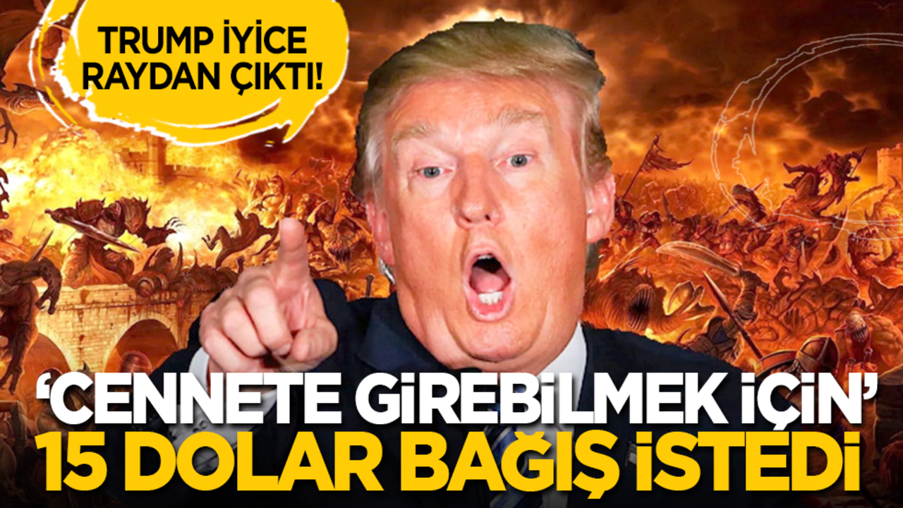 Trump iyice raydan çıktı! ‘Cennete girebilmek için’ 15 dolar bağış istedi