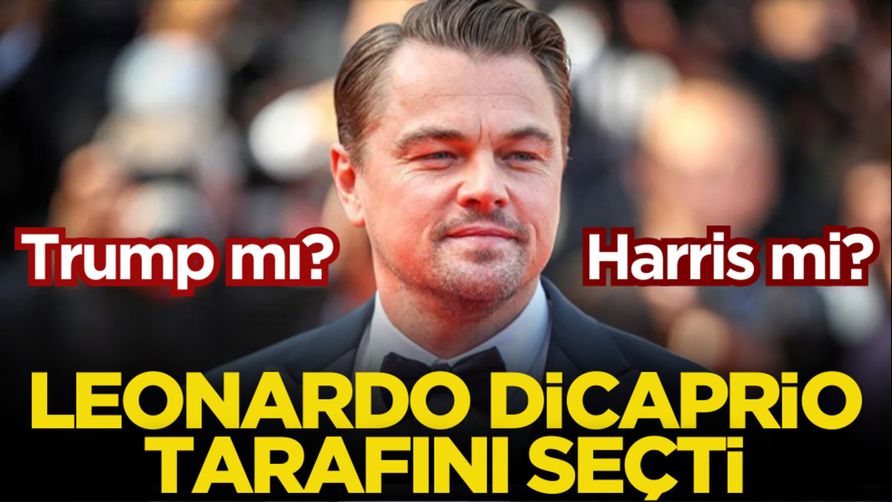 Trump mı, Harris mi? Leonardo DiCaprio tarafını seçti