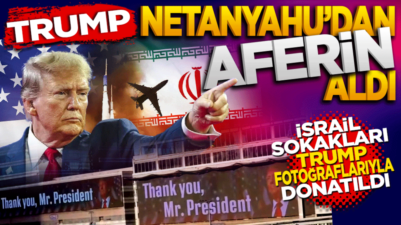 Trump Netanyahu’dan Aferin aldı. İsrail sokakları Trump fotoğraflarıyla donatıldı