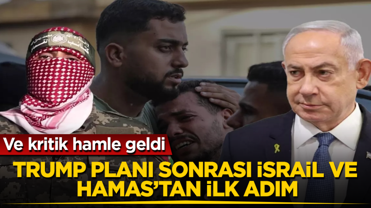 Trump planı sonrası İsrail ve Hamas’tan ilk adım! Ve kritik hamle geldi