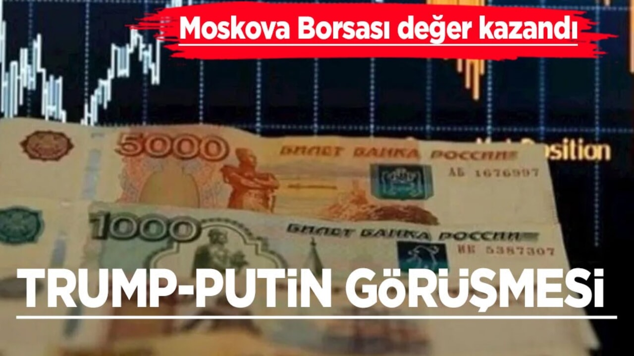  Trump-Putin görüşmesi sonrası Rus rublesi güçleniyor: Moskova borsası yükselişte