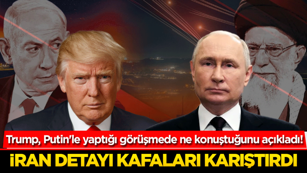 Trump, Putin'le yaptığı görüşmede ne konuştuğunu açıkladı! İran detayı kafaları karıştırdı