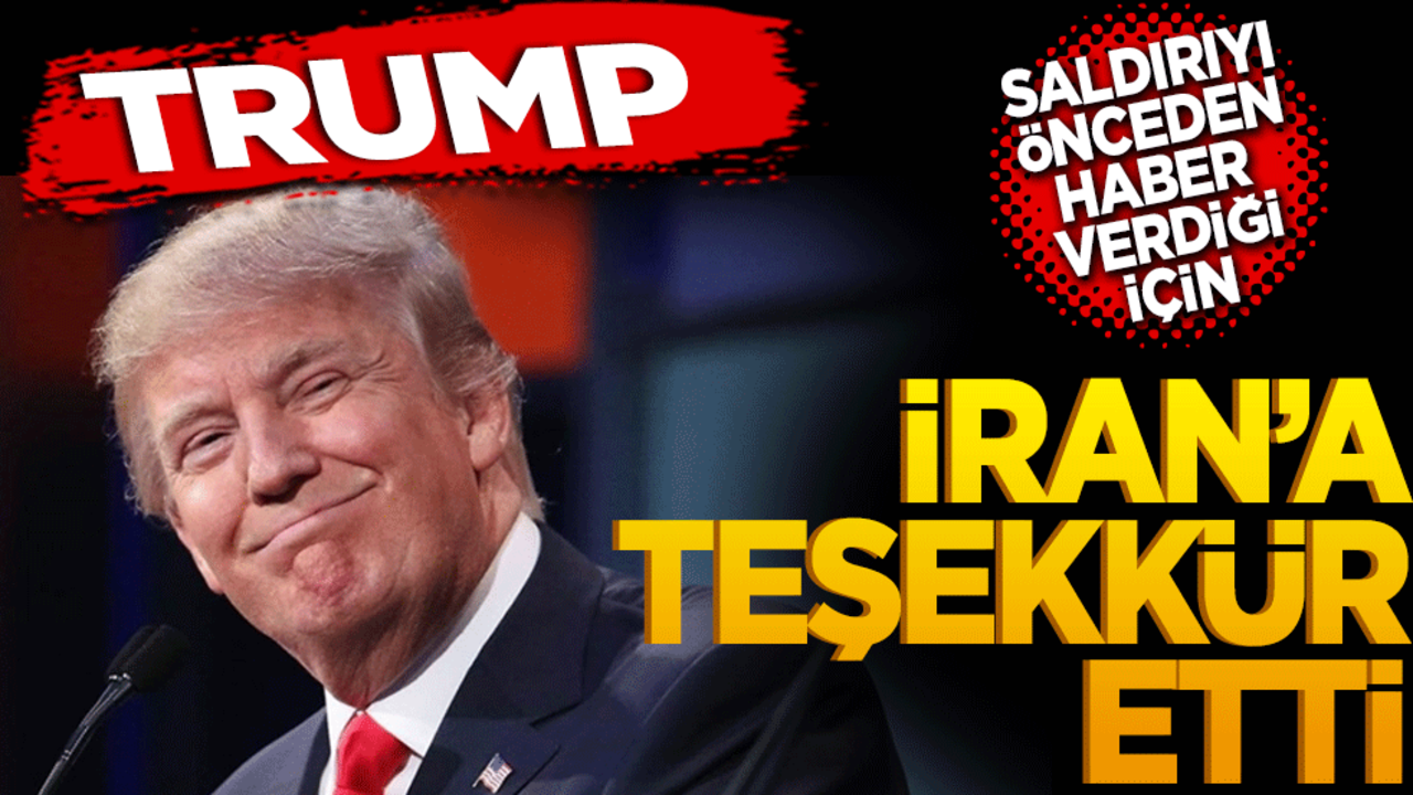 Trump saldırıyı önceden haber verdiği için İran’a teşekkür etti