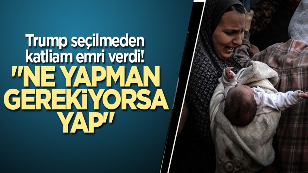 Trump seçilmeden katliam emri verdi! "Ne yapman gerekiyorsa yap"