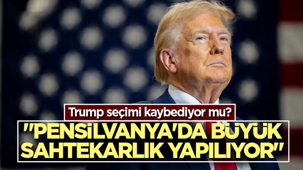 Trump seçimi kaybediyor mu? "Pensilvanya'da büyük sahtekarlık yapılıyor"