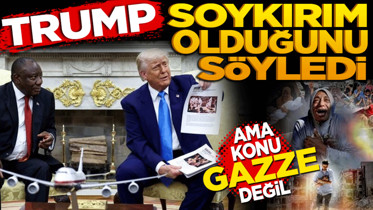Trump soykırım olduğunu söyledi! Ama konu Gazze değil