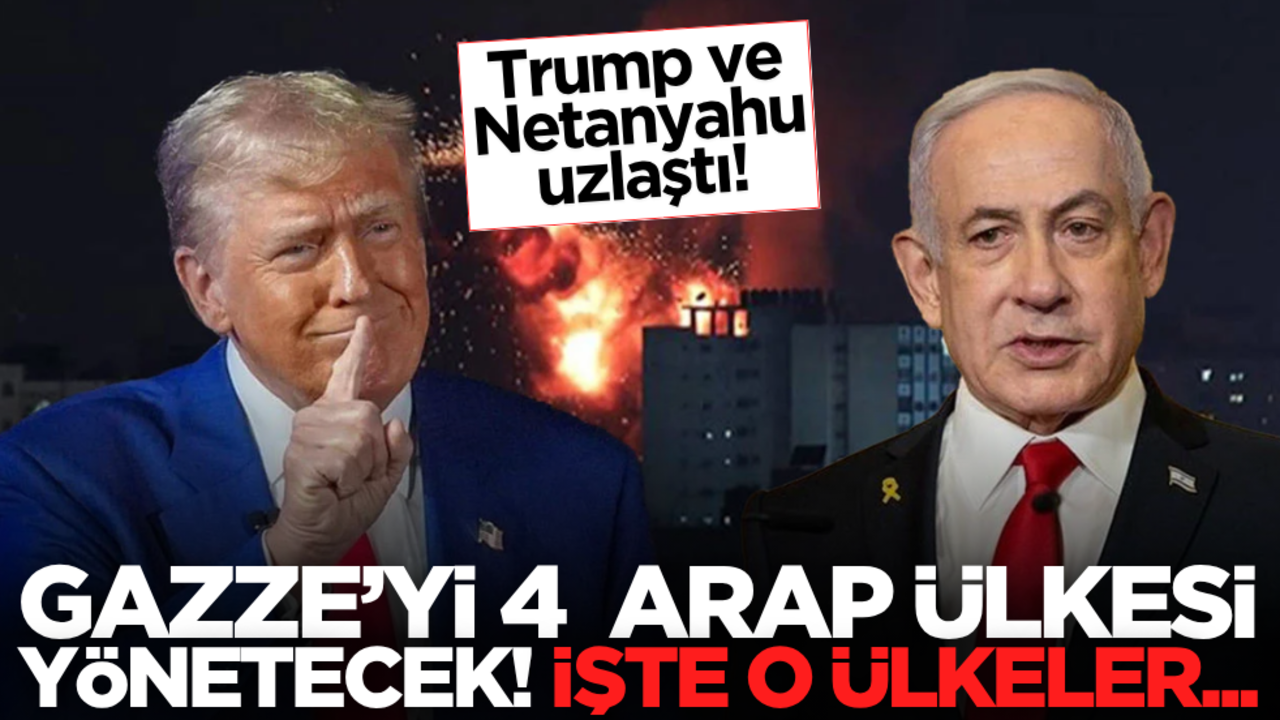 Trump ve Natanyahu anlaştı! 4 Arap ülkesi Gazze’yi yönetecek: İşte o ülkeler