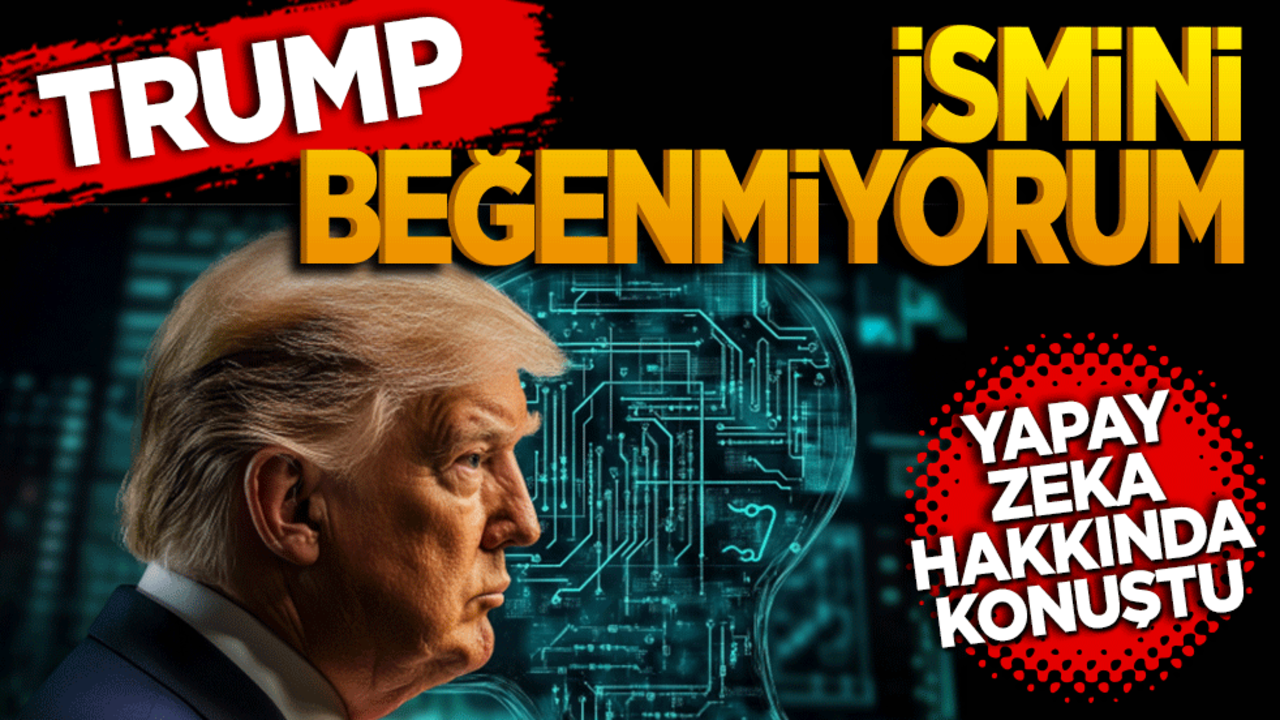 Trump Yapay Zeka hakkında konuştu! İsmini beğenmiyorum