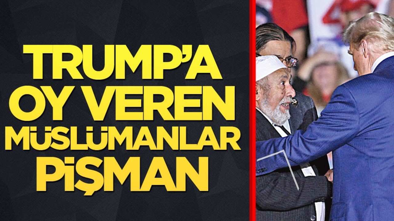 Trump’a oy veren Müslümanlar pişman