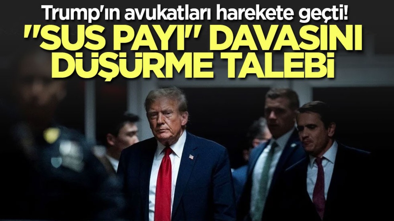 Trump'ın avukatları harekete geçti! "Sus payı" davasının düşürülmesinini istediler