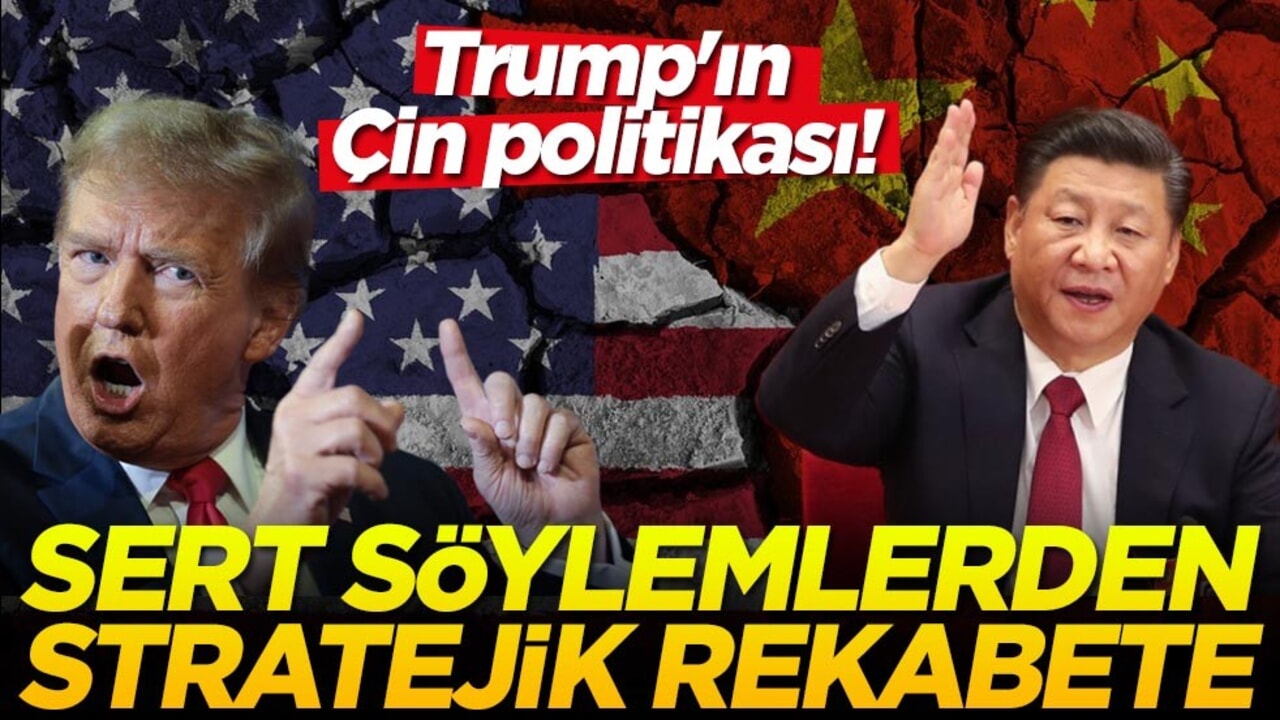 Trump'ın Çin politikası! Sert söylemlerden stratejik rekabete