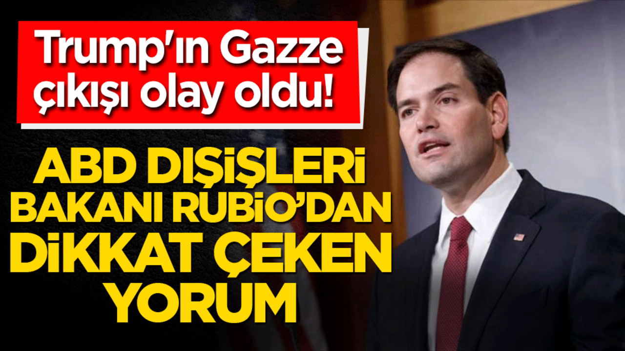 Trump'ın Gazze çıkışı olay oldu! ABD Dışişleri Bakanı Rubio’dan dikkat çeken yorum