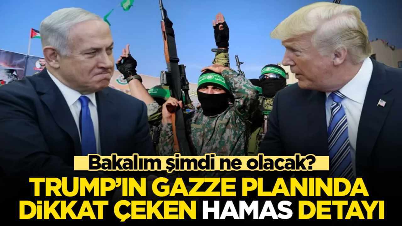 Trump’ın Gazze planında dikkat çeken "Hamas" detayı! Bakalım şimdi ne olacak?