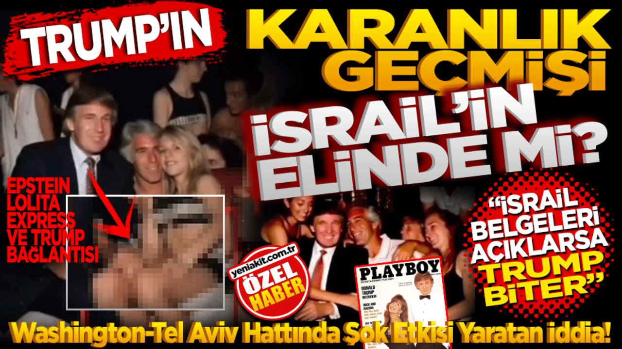 Trump’ın karanlık geçmişi İsrail’in elinde mi? Washington-Tel Aviv Hattında Şok Etkisi Yaratan İddia!