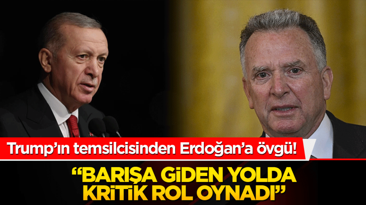 Trump’ın temsilcisinden Erdoğan’a övgü! "Barışa giden yolda kritik rol oynadı"