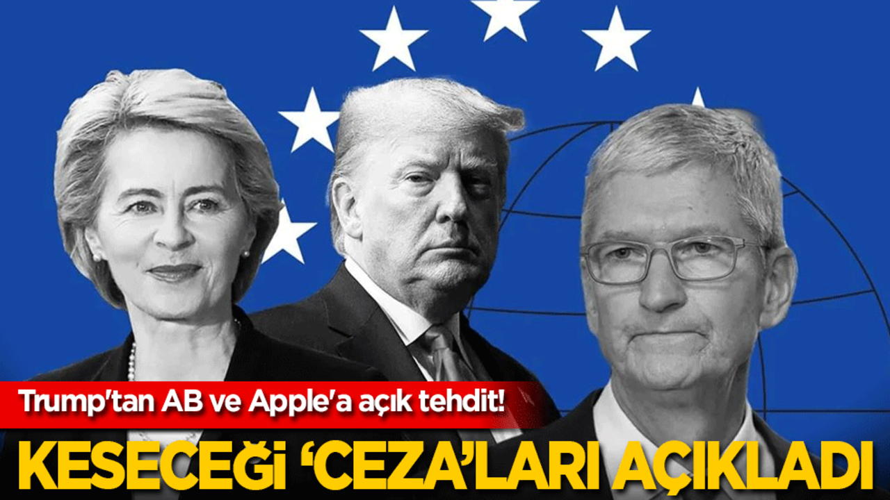 Trump'tan AB ve Apple'a açık tehdit! Keseceği yeni 'ceza' miktarlarını açıkladı...