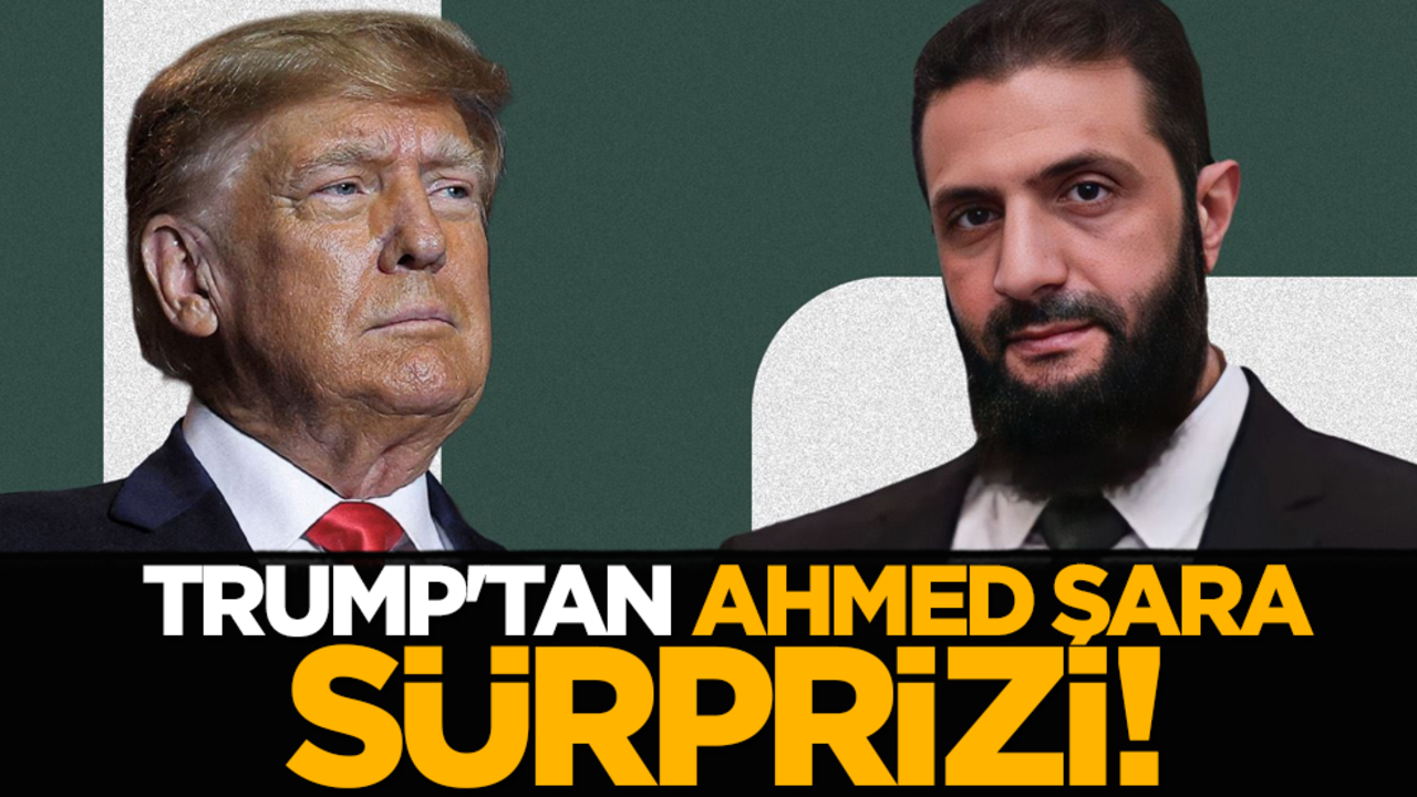 Trump'tan, Ahmed Şara sürprizi!