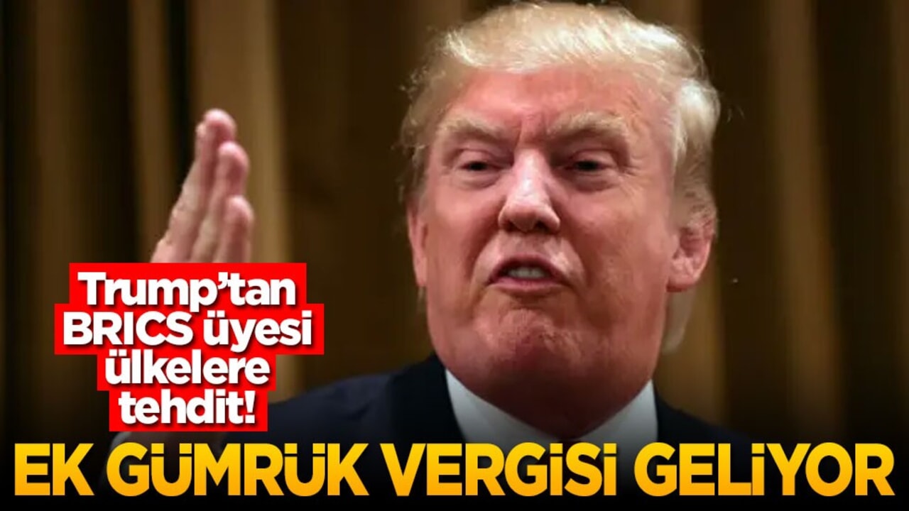 Trump’tan BRICS üyesi ülkelerine tehdit! Ek gümrük vergisi geliyor