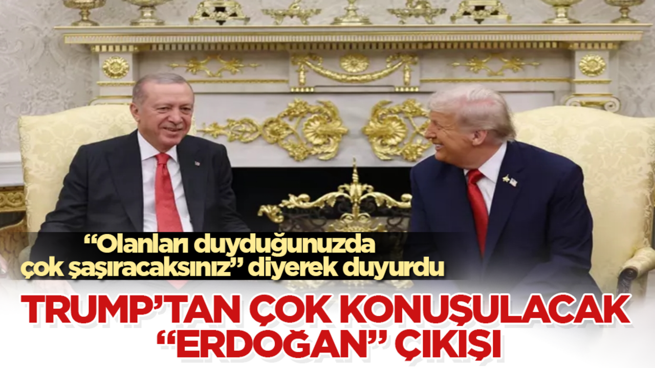 Trump’tan çok konuşulacak "Erdoğan" çıkışı! "Olanları duyduğunuzda çok şaşıracaksınız" diyerek duyurdu