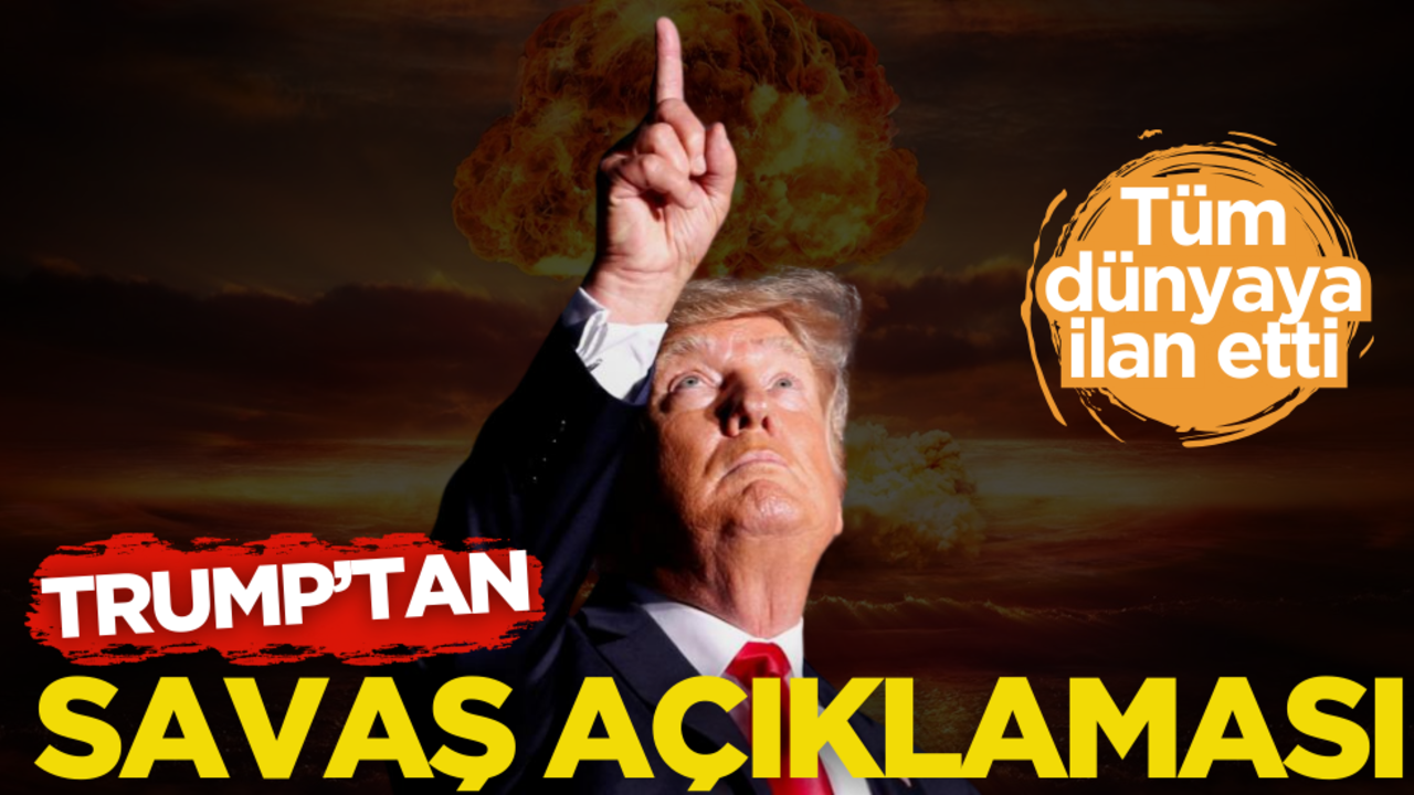 Trump’tan flaş savaş açıklaması