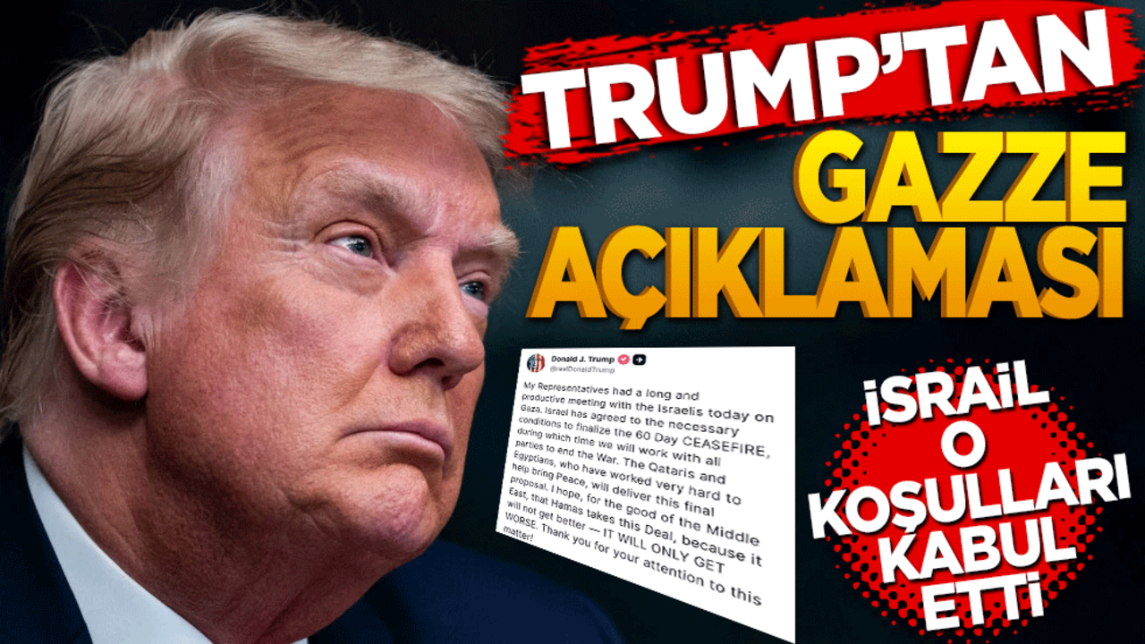Trump’tan Gazze’de ateşkes açıklaması: İsrail O koşulları kabul etti