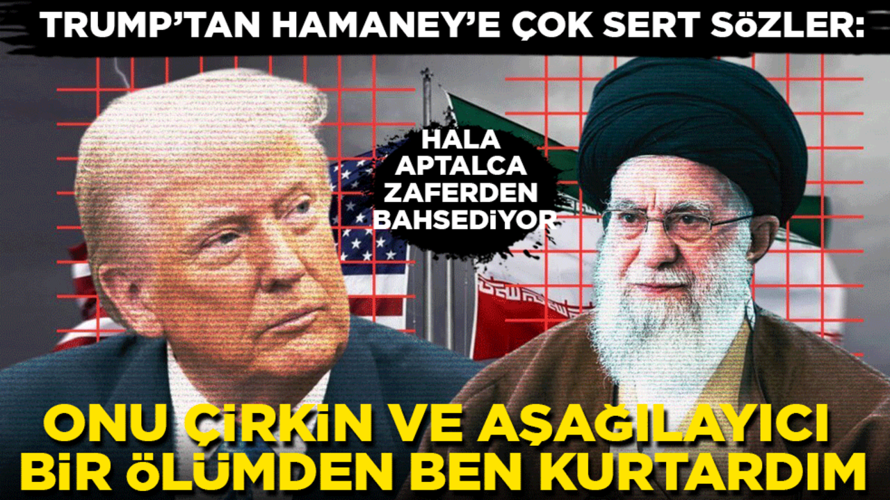 Trump’tan Hamaney’e çok sert sözler: Ülkesi harap olmuş aptalca zaferden bahsediyor! Onu çirkin ve aşağılayıcı bir ölümden ben kurtardım