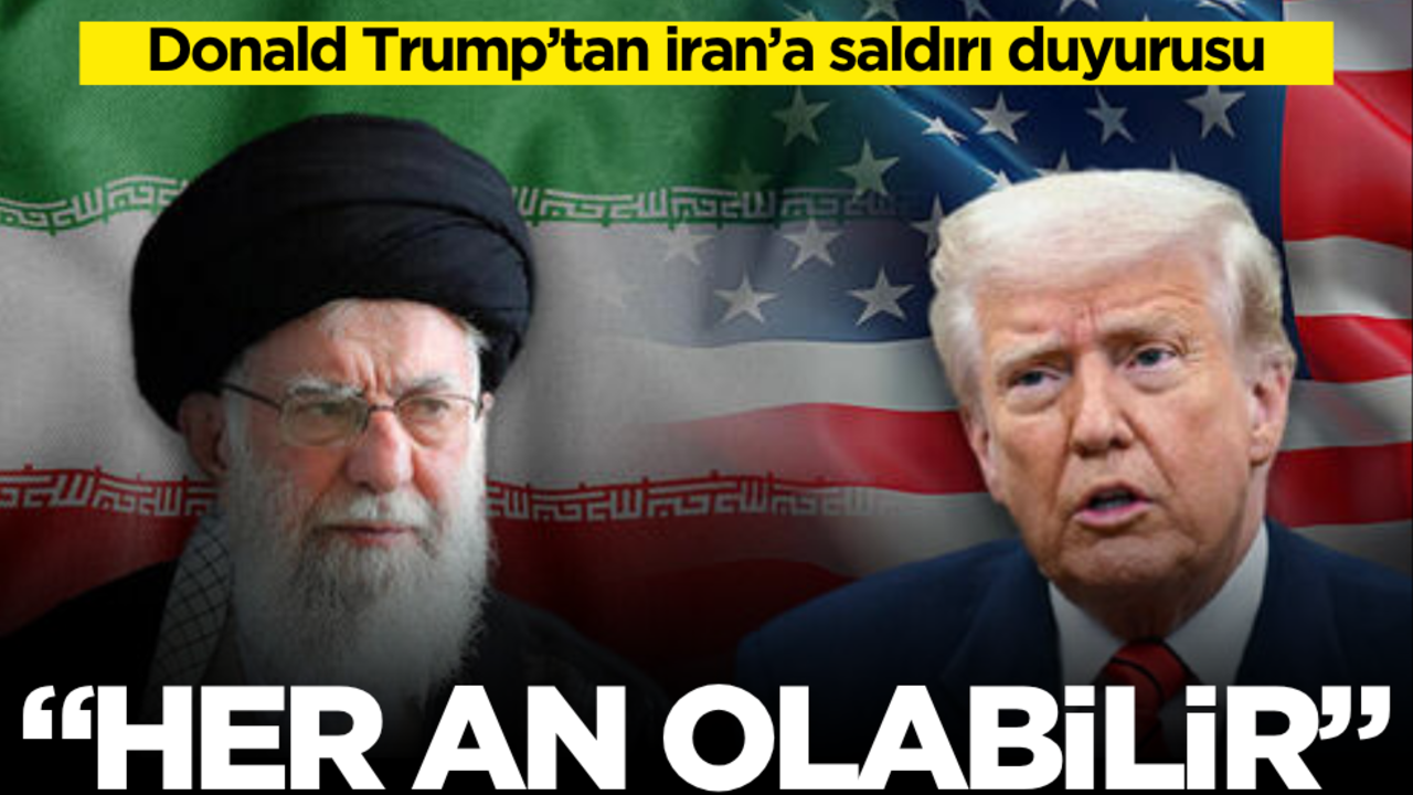 Trump’tan İran’a saldırı duyurusu: Her an olabilir!