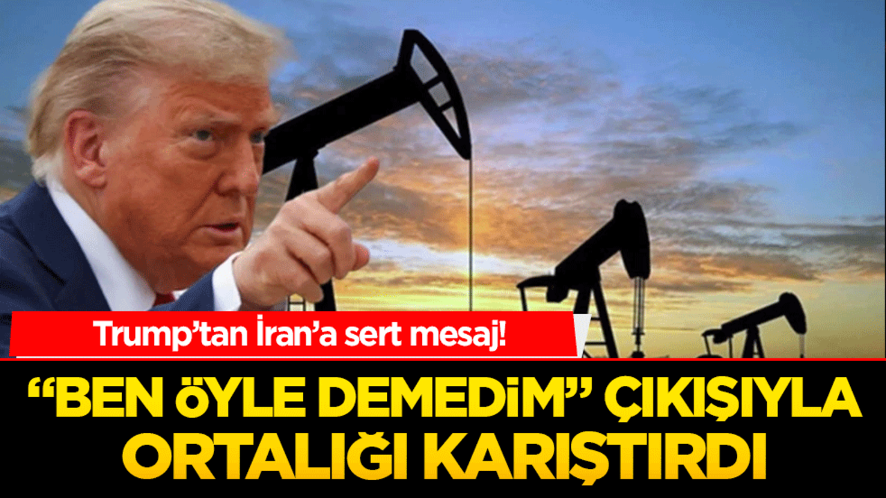 Trump’tan İran’a Sert Mesaj! "Ben Öyle Demedim" Çıkışıyla Ortalığı Karıştırdı