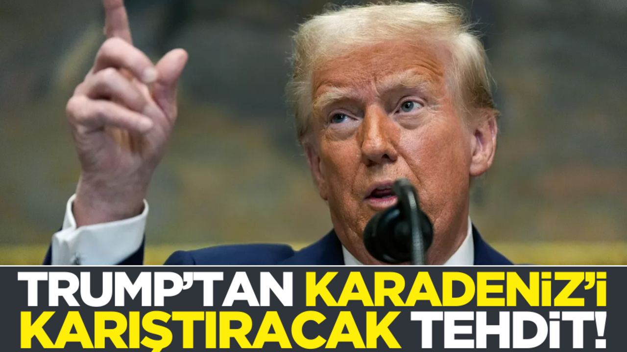 Trump’tan Karadeniz’i karıştıracak tehdit